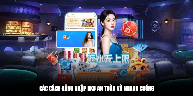 Các cách đăng nhập BK8 an toàn và nhanh chóng