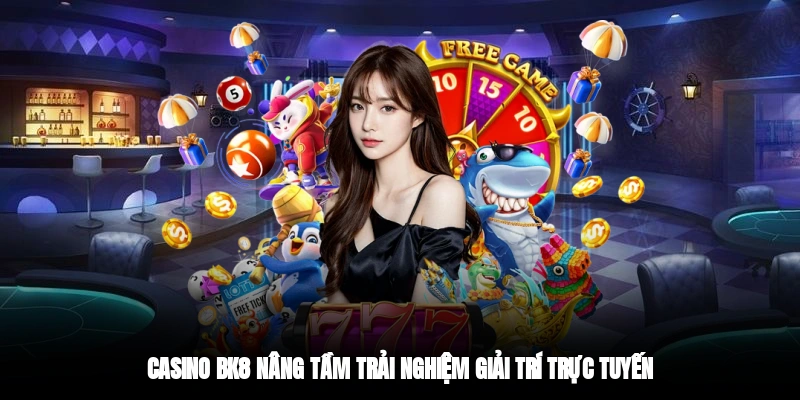 Casino BK8 nâng tầm trải nghiệm giải trí trực tuyến