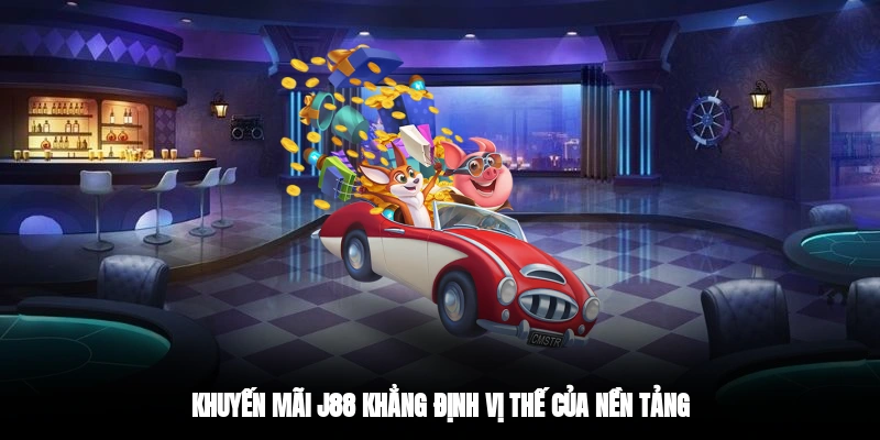 Khuyến mãi J88 khẳng định vị thế của nền tảng