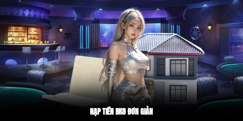 Nạp tiền BK8 đơn giản