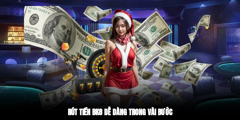 Rút tiền BK8 dễ dàng trong vài bước