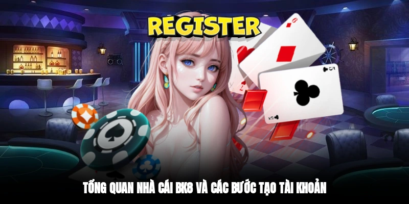 Tổng quan nhà cái BK8 và các bước tạo tài khoản